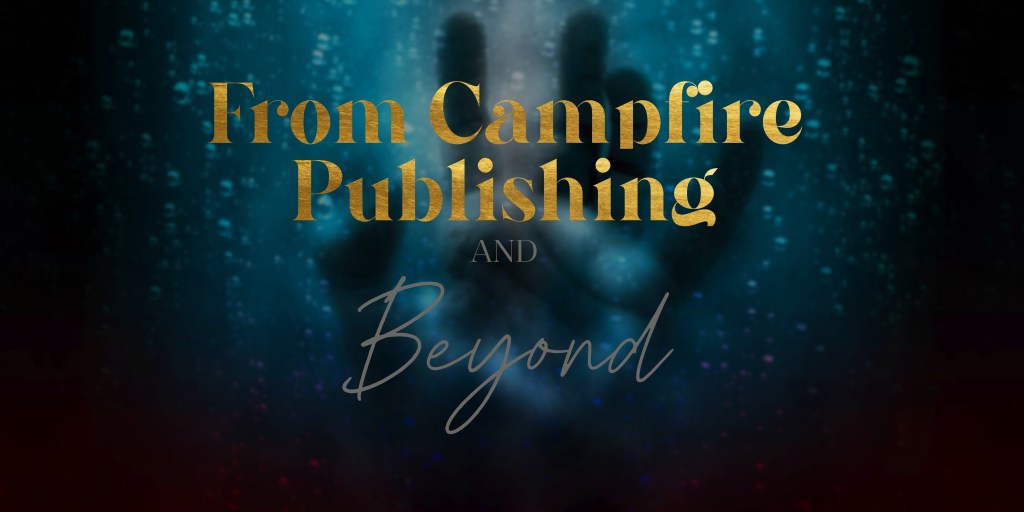 Text graphic featuring the words 'From Campfire Publishing and Beyond' with a hand silhouette in the background and a colorful gradient.