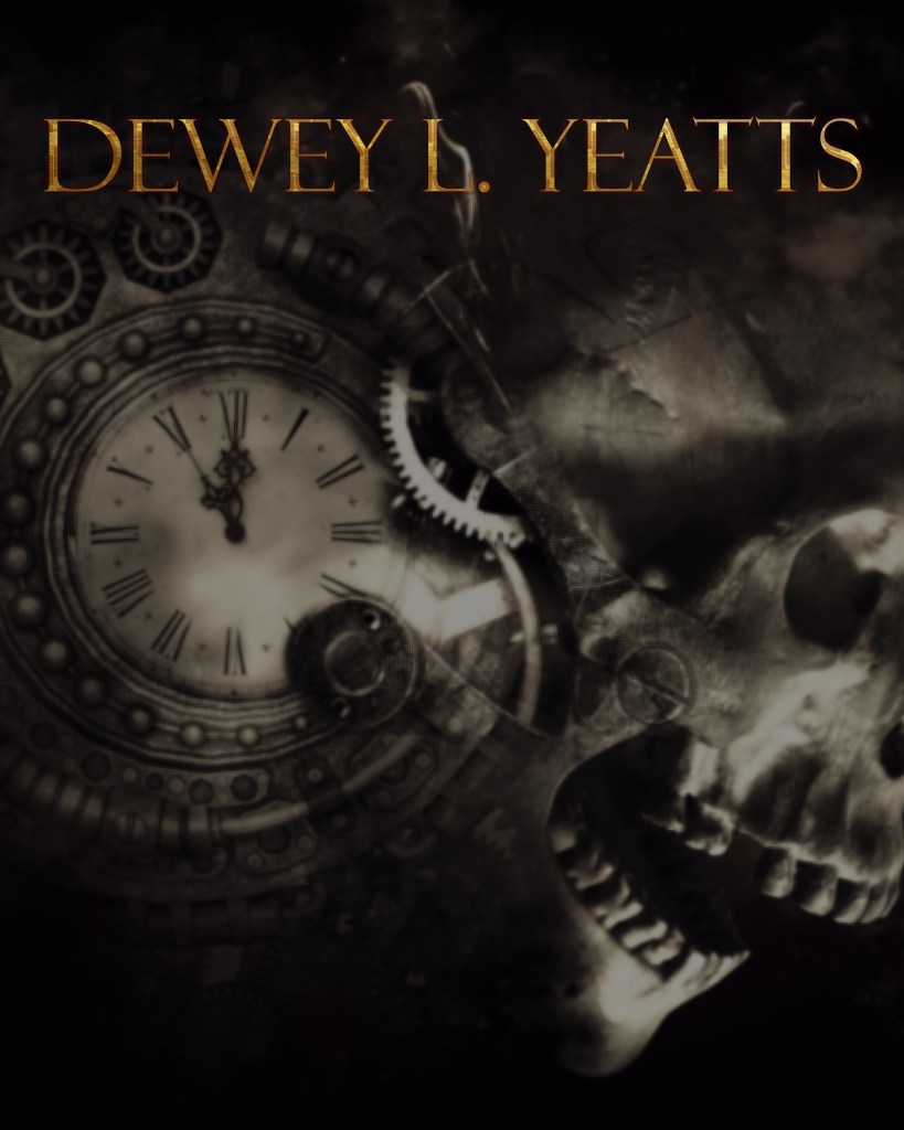 A dark, abstract image featuring a skull combined with a clock and mechanical gears, accompanied by the text 'DEWEY L. YEATTS'.
